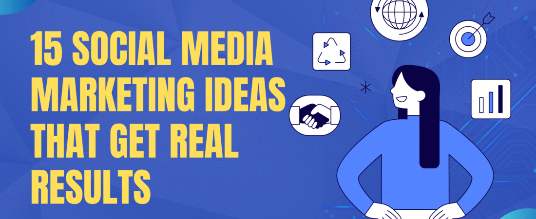 15 Social Media Marketing Ideas : In 2025
