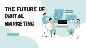the future of digital marketing